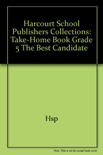 Book Harcourt School Publishers Collections: Take-home Book Grade 5 The Best Candidate free