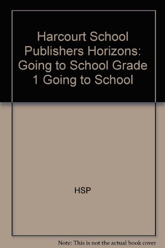 Book Going To School Grade 1: Harcourt School Publishers Horizons free