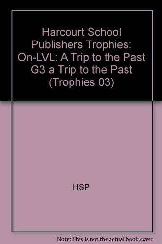 Book Harcourt School Publishers Trophies: On Level Individual Reader Grade 3 A Trip To The Past free