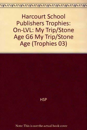 Book Harcourt School Publishers Trophies: On Level Individual Reader Grade 6 My Trip to the Stone Age free