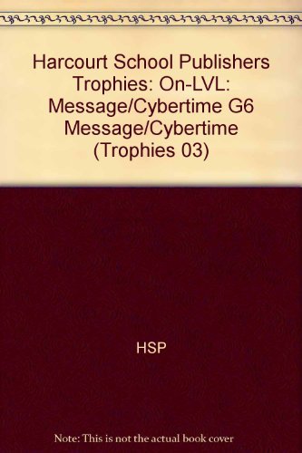 Book Harcourt School Publishers Trophies: On Level Individual Reader Grade 6 Message/Cybertime free