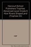 Book Harcourt School Publishers Trophies: Advanced-Level  Grade 6 How Rivers Shape/Land free
