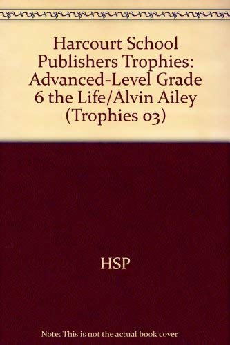 Book Harcourt School Publishers Trophies: Advanced-Level Grade 6 The Life/Alvin Ailey free