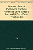 Book Harcourt School Publishers Trophies: Advanced-Level  Grade 6 Iron:A Gift From/Earth free