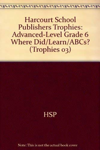 Book Harcourt School Publishers Trophies: Advanced-Level  Grade 6 Where Did/Learn/Abcs? free