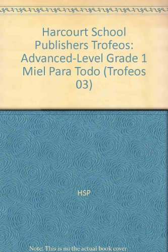 Book Harcourt School Publishers Trofeos: Advanced-level  Grade 1 Miel Para Todo (spanish Edition) free