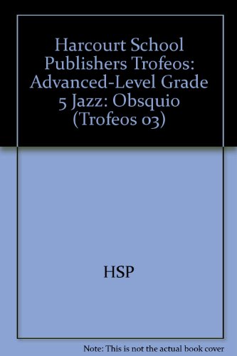 Book Harcourt School Publishers Trofeos: Advanced-level Grade 5 Jazz:obsquio (spanish Edition) free