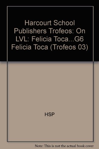 Book Harcourt School Publishers Trofeos: On Level Individual Reader Grade 6 Felicia Toca (spanish Edition) free