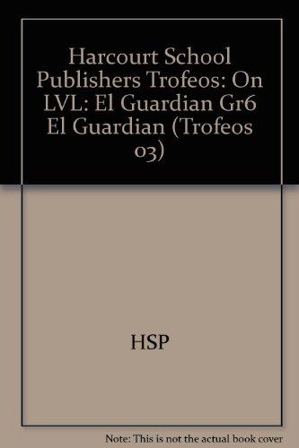 Book Harcourt School Publishers Trofeos: On Level Individual Reader Grade 6 El Guardian (spanish Edition) free