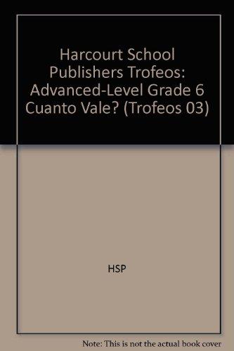 Book Harcourt School Publishers Trofeos: Advanced-level Grade 6 Cuanto Vale? (trofeos 03) (spanish Edition) free