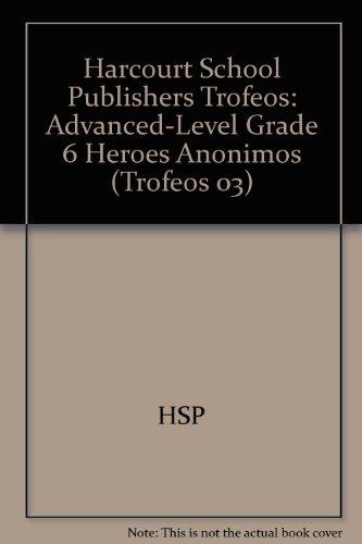 Book Harcourt School Publishers Trofeos: Advanced-Level  Grade 6 Heroes Anonimos (Spanish Edition) free