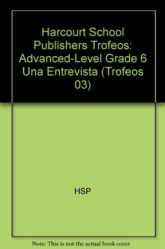 Book Harcourt School Publishers Trofeos: Advanced-level  Grade 6 Una Entrevista (spanish Edition) free