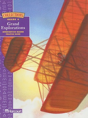 Book Harcourt School Publishers Collections: Intervention Reader/Practice Book Grade 6 Grand Explorations free