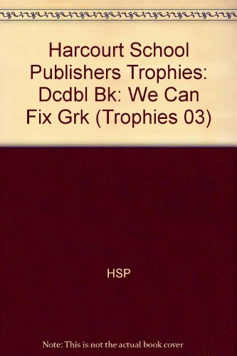 Book Harcourt School Publishers Trophies: Dcdbl Bk:We Can Fix Grk free Book Harcourt School Publishers Trophies: Dcdbl Bk:We Can Fix Grk free