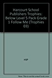 Book Harcourt School Publishers Trophies: Below Level 5 Pack Grade 1 Follow Me free Book Harcourt School Publishers Trophies: Below Level 5 Pack Grade 1 Follow Me free