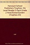 Book Harcourt School Publishers Trophies: On Level Reader 5 Pack Grade 2 How/Grow/Garden free