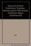 Book Harcourt School Publishers Trophies: Below Level 5 Pack Grade 3 Ella/Her Mean free
