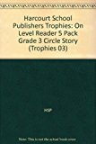 Book Harcourt School Publishers Trophies: On Level Reader 5 Pack Grade 3 Circle Story free