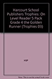 Book Harcourt School Publishers Trophies: On Level Reader 5 Pack Grade 4 The Golden Runner free