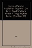 Book Harcourt School Publishers Trophies: On Level Reader 5 Pack Grade 4 Thngs W/Get Better free