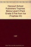 Book Harcourt School Publishers Trophies: Below Level 5 Pack Grade 5 Fire from Ice free