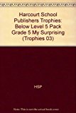 Book Harcourt School Publishers Trophies: Below Level 5 Pack Grade 5 My Surprising free
