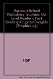 Book Harcourt School Publishers Trophies: On Level Reader 5 Pack Grade 5 Alligatrs/Everglds free