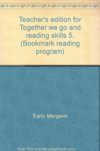 Book Teacher's Edition For Together We Go And Reading Skills 5, (bookmark Reading Program) free