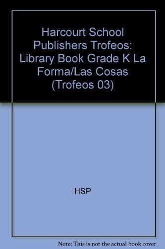 Book Harcourt School Publishers Trofeos: Library Book Grade K La Forma/las Cosas (spanish Edition) free