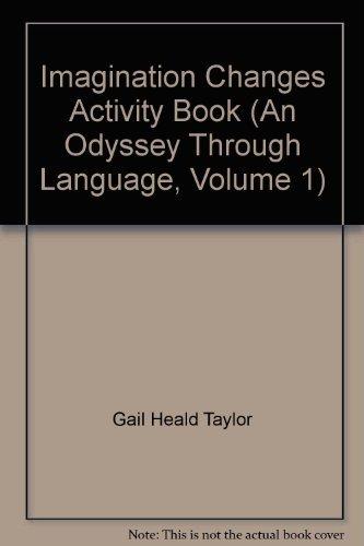Book Imagination Changes Activity Book (an Odyssey Through Language, Volume 1) free