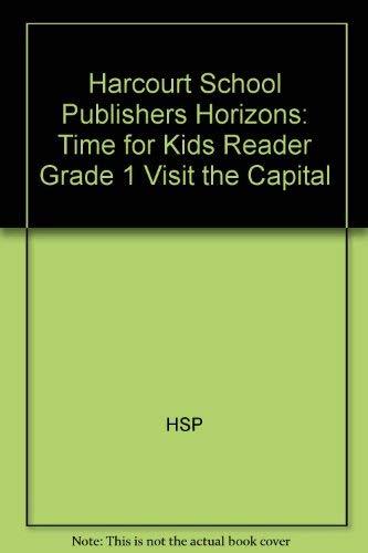 Book Harcourt School Publishers Horizons: Time For Kids Reader Grade 1 Visit The Capital free