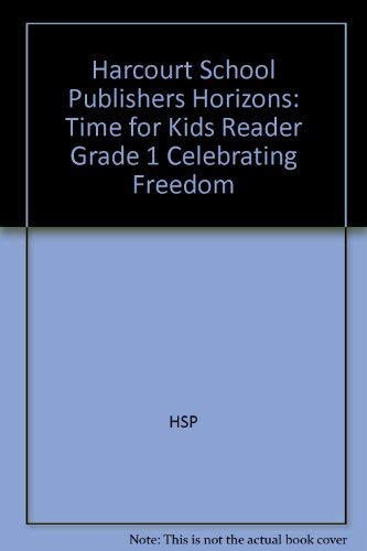 Book Harcourt School Publishers Horizons: Time For Kids Reader Grade 1 Celebrating Freedom free
