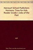 Book Harcourt School Publishers Horizons: Time For Kids Reader Grade 1 Jobs Of The Past free