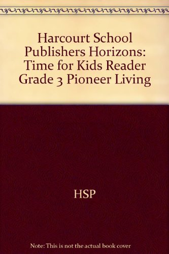 Book Harcourt School Publishers Horizons: Time For Kids Reader Grade 3 Pioneer Living free