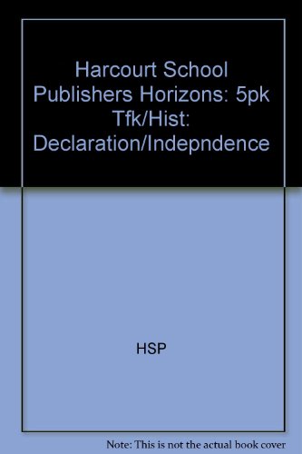 Book Harcourt School Publishers Horizons: 5pk Tfk/hist:declaration/indepndence free