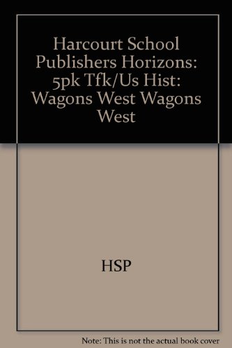 Book Harcourt School Publishers Horizons: 5Pk Tfk/Us Hist:Wagons West Star Spangled Banner free