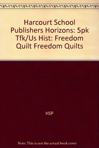Book Harcourt School Publishers Horizons: 5Pk Tfk/Us Hist:Freedom Quilt The Golden Spike free