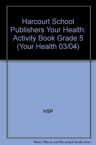 Book Harcourt School Publishers Your Health: Activity Book Grade 5 free