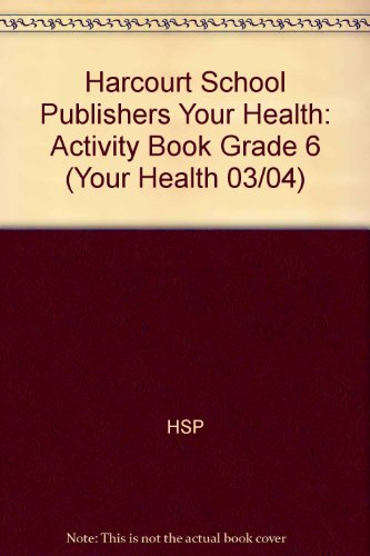 Book Harcourt School Publishers Your Health: Activity Book Grade 6 free
