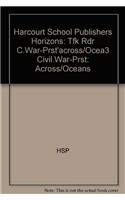Book Harcourt School Publishers Horizons: Tfk Rdr C.War-Prst'Across/Ocea3 CIVIL.WAR-PRST:ACROSS/OCEANS free