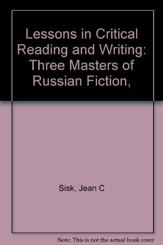 Book Lessons in Critical Reading and Writing: Three Masters of Russian Fiction, free