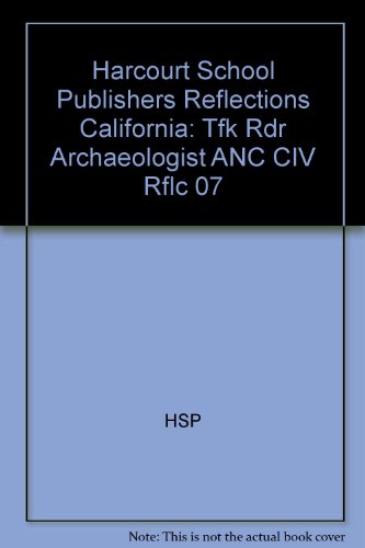 Book Harcourt School Publishers Reflections: Tfk Rdr Archaeologist Anc Civ Rflc 07 free