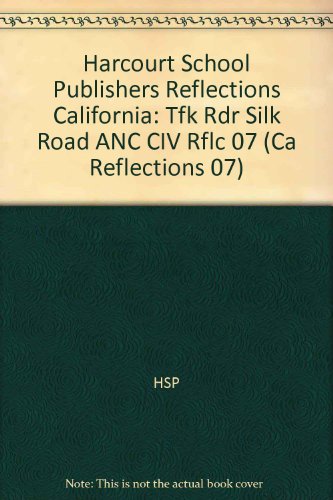 Book Harcourt School Publishers Reflections: Tfk Rdr Silk Road Anc Civ Rflc 07 free