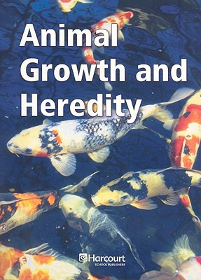 Book Harcourt Science: Below-Level Reader Grade 5 Animal Growth and Heredity free