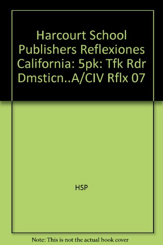 Book Harcourt School Publishers Reflexiones California: 5pk:tfk Rdr Dmsticn..a/civ Rflx 07 (spanish Edition) free