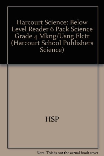 Book Harcourt Science: Below Level Reader 6 Pack Science Grade 4 Mkng/usng Elctr free