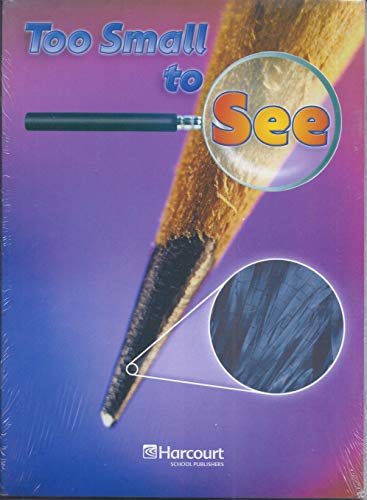 Book Too Small to See, Above Level Reader Grade 2 6pk: Harcourt School Publishers Science (Harcourt Science) free