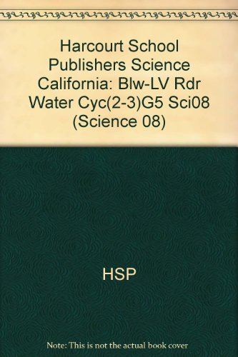 Book Harcourt School Publishers Science California: Blw-lv Rdr Water Cyc(2-3)g5 Sci08 free