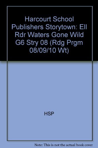Book Harcourt School Publishers Storytown: Ell Rdr Waters Gone Wild G6 Stry 08 (Rdg Prgm 08/09/10 Wt) free