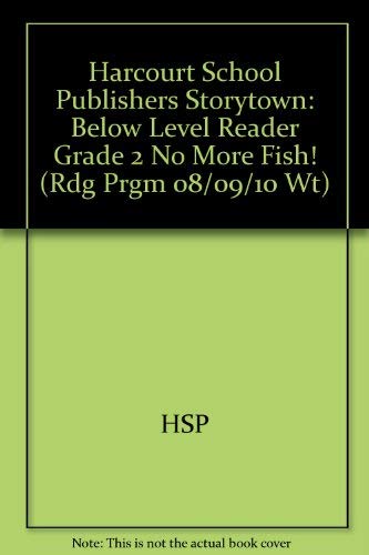 Book No More Fish! Below Level Reader Grade 2: Harcourt School Publishers Storytown (Rdg Prgm 08/09/10 Wt) free